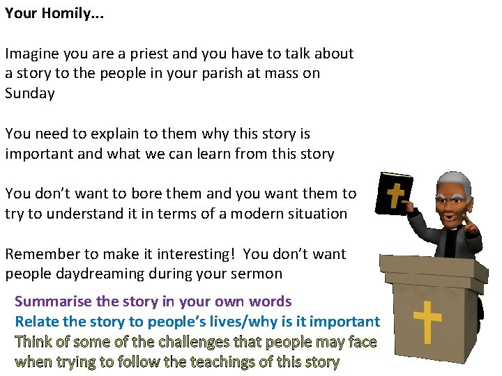 Your Homily. . . Imagine you are a priest and you have to talk