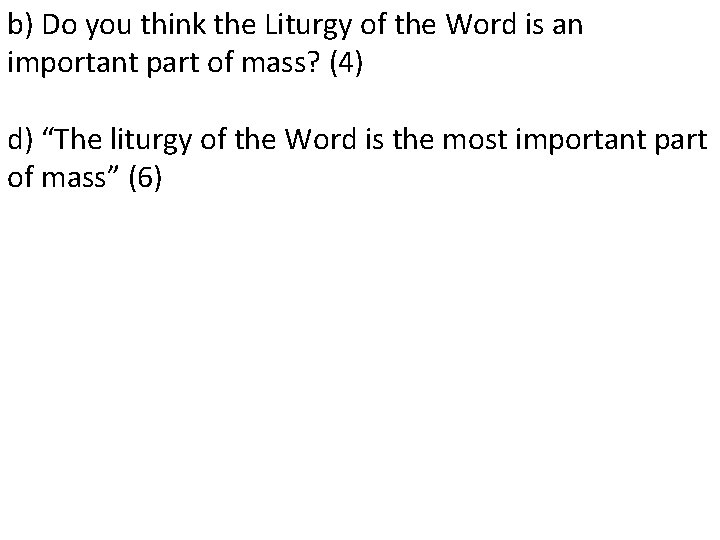 b) Do you think the Liturgy of the Word is an important part of