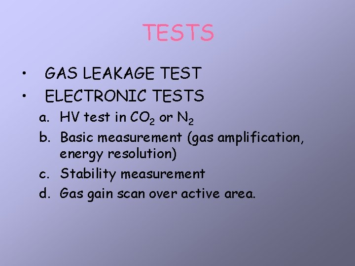 TESTS • • GAS LEAKAGE TEST ELECTRONIC TESTS a. HV test in CO 2