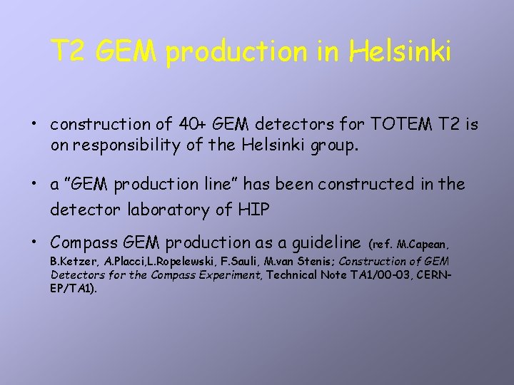 T 2 GEM production in Helsinki • construction of 40+ GEM detectors for TOTEM