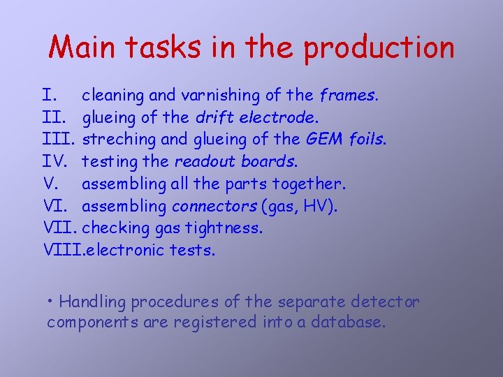 Main tasks in the production I. cleaning and varnishing of the frames. II. glueing