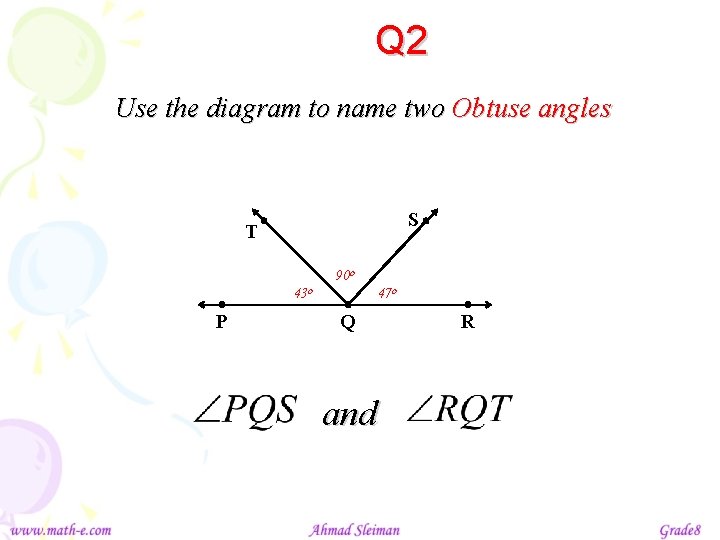 Q 2 Use the diagram to name two Obtuse angles S T 90 o
