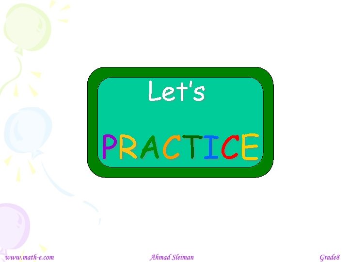 Let’s P RAC T IC E 