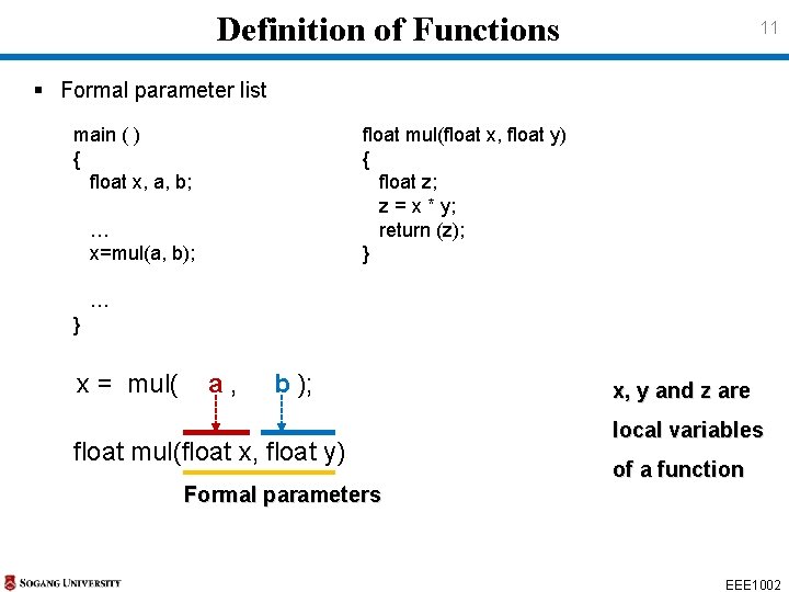 Definition of Functions 11 § Formal parameter list main ( ) { float x, Definition of Functions 11 § Formal parameter list main ( ) { float x,