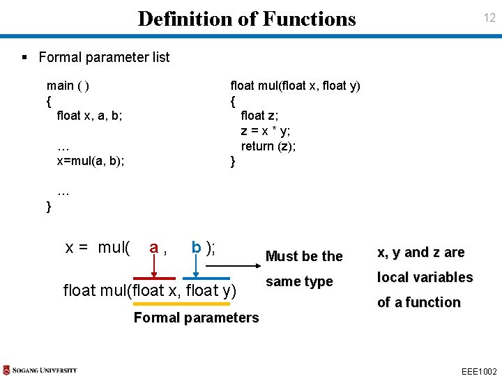 Definition of Functions 12 § Formal parameter list main ( ) { float x, Definition of Functions 12 § Formal parameter list main ( ) { float x,