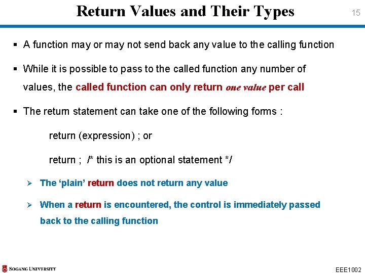 Return Values and Their Types 15 § A function may or may not send Return Values and Their Types 15 § A function may or may not send