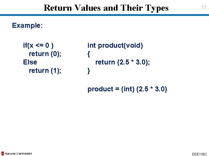 Return Values and Their Types 17 Example: if(x <= 0 ) return (0); Else Return Values and Their Types 17 Example: if(x <= 0 ) return (0); Else