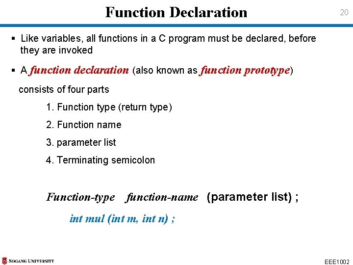 Function Declaration 20 § Like variables, all functions in a C program must be Function Declaration 20 § Like variables, all functions in a C program must be