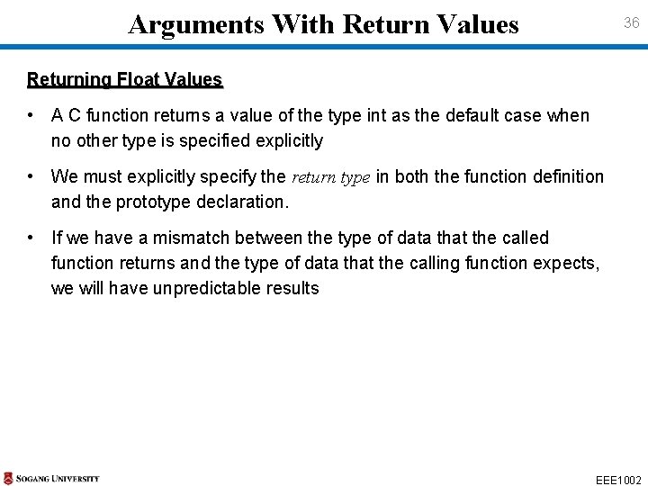 Arguments With Return Values 36 Returning Float Values • A C function returns Arguments With Return Values 36 Returning Float Values • A C function returns