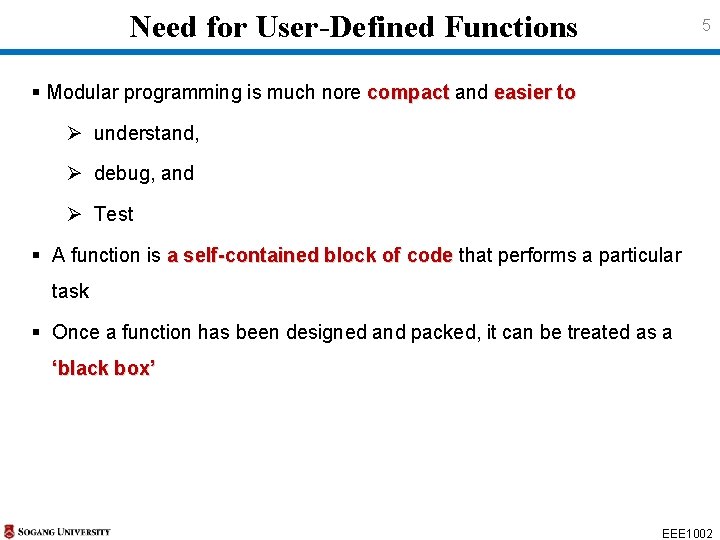 Need for User-Defined Functions 5 § Modular programming is much nore compact and easier Need for User-Defined Functions 5 § Modular programming is much nore compact and easier