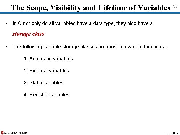 The Scope, Visibility and Lifetime of Variables 56 • In C not only The Scope, Visibility and Lifetime of Variables 56 • In C not only
