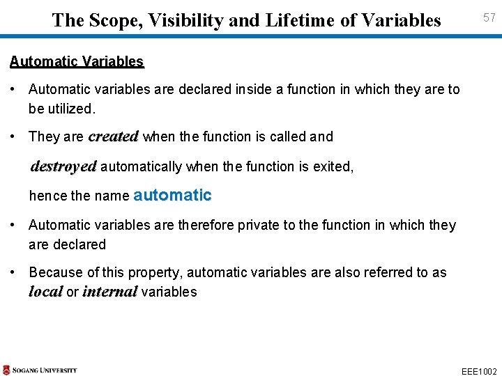 The Scope, Visibility and Lifetime of Variables 57 Automatic Variables • Automatic variables The Scope, Visibility and Lifetime of Variables 57 Automatic Variables • Automatic variables