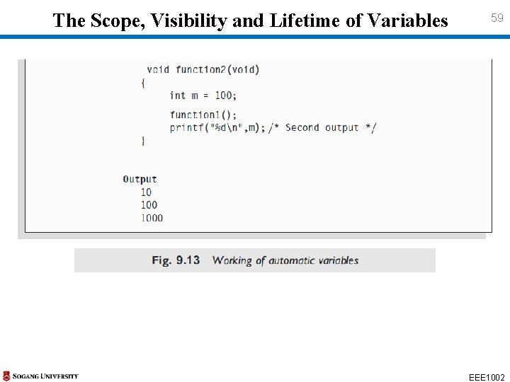 The Scope, Visibility and Lifetime of Variables 59 EEE 1002 The Scope, Visibility and Lifetime of Variables 59 EEE 1002