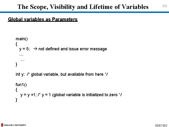 The Scope, Visibility and Lifetime of Variables 64 Global variables as Parameters main() The Scope, Visibility and Lifetime of Variables 64 Global variables as Parameters main()