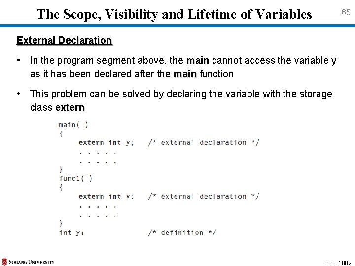 The Scope, Visibility and Lifetime of Variables 65 External Declaration • In the The Scope, Visibility and Lifetime of Variables 65 External Declaration • In the