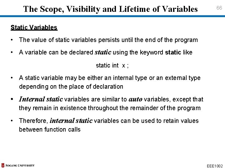 The Scope, Visibility and Lifetime of Variables 66 Static Variables • The value The Scope, Visibility and Lifetime of Variables 66 Static Variables • The value