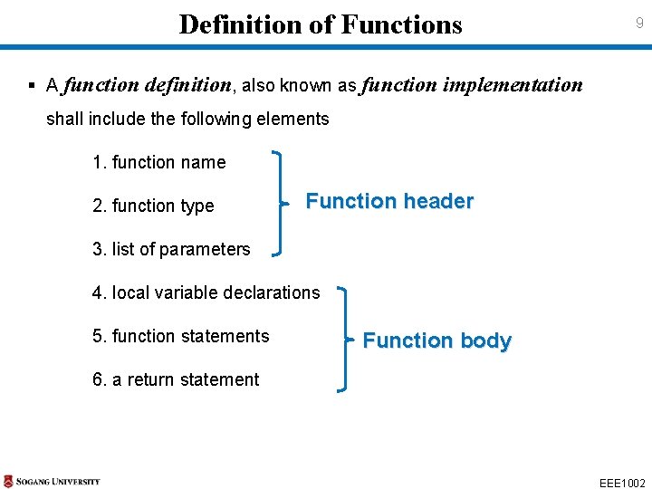 Definition of Functions 9 § A function definition, also known as function implementation Definition of Functions 9 § A function definition, also known as function implementation