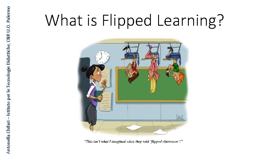 Antonella Chifari – Istituto per le Tecnologie Didattiche, CNR U. O. Palermo What is