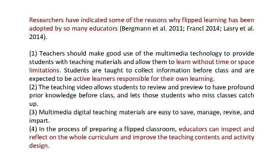 Researchers have indicated some of the reasons why flipped learning has been adopted by