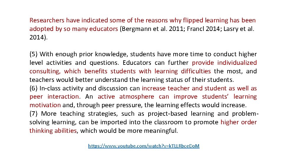 Researchers have indicated some of the reasons why flipped learning has been adopted by