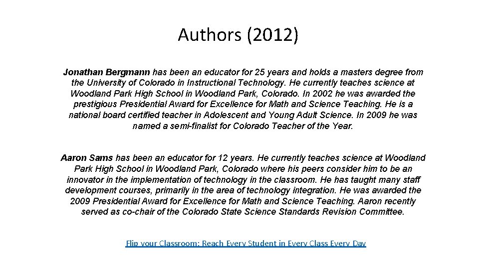 Authors (2012) Jonathan Bergmann has been an educator for 25 years and holds a