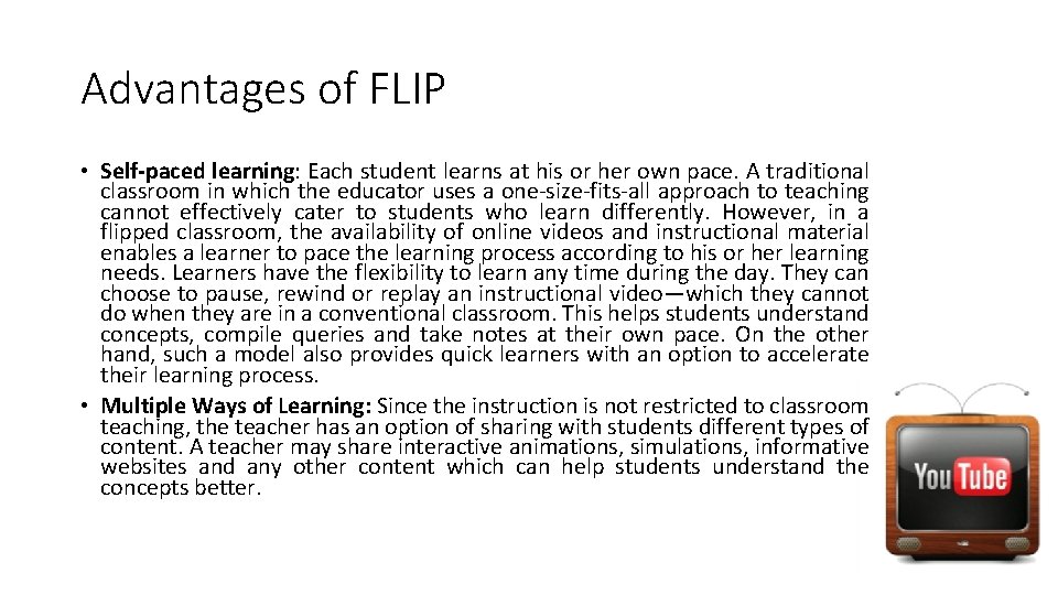 Advantages of FLIP • Self-paced learning: Each student learns at his or her own
