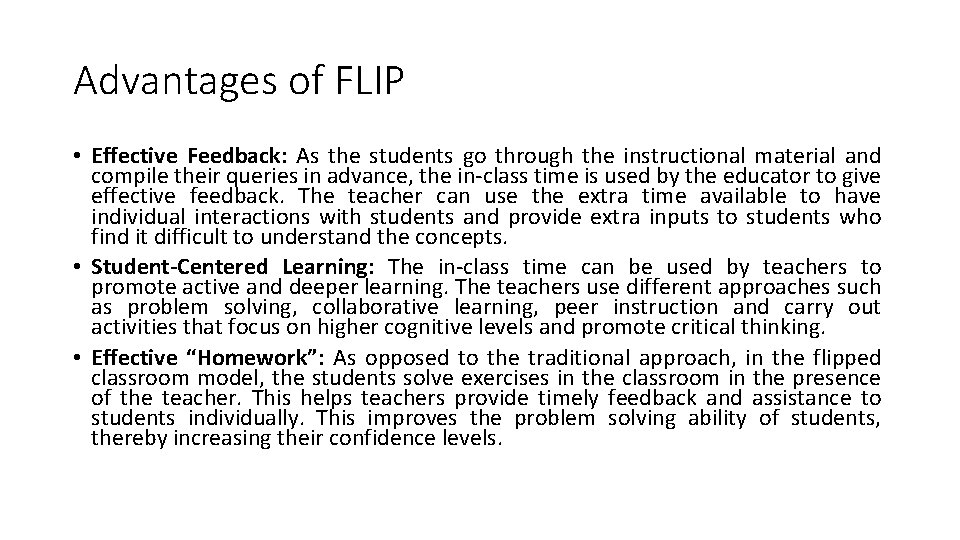 Advantages of FLIP • Effective Feedback: As the students go through the instructional material