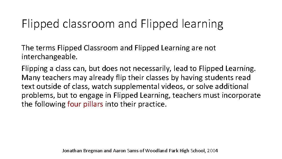 Flipped classroom and Flipped learning The terms Flipped Classroom and Flipped Learning are not