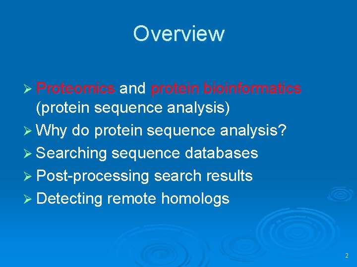Overview Ø Proteomics and protein bioinformatics (protein sequence analysis) Ø Why do protein sequence