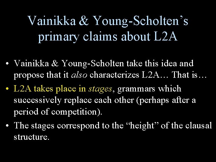 Vainikka & Young-Scholten’s primary claims about L 2 A • Vainikka & Young-Scholten take