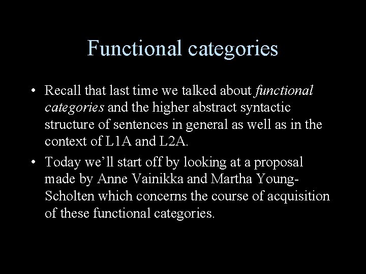 Functional categories • Recall that last time we talked about functional categories and the