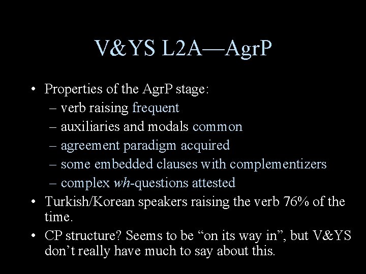 V&YS L 2 A—Agr. P • Properties of the Agr. P stage: – verb