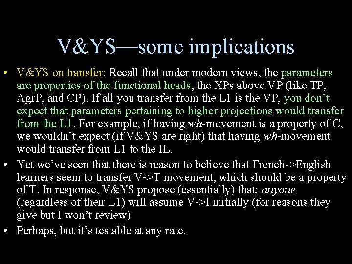 V&YS—some implications • V&YS on transfer: Recall that under modern views, the parameters are