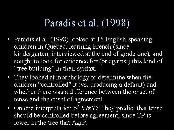 Paradis et al. (1998) • Paradis et al. (1998) looked at 15 English-speaking children