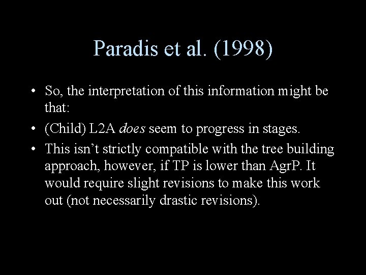 Paradis et al. (1998) • So, the interpretation of this information might be that: