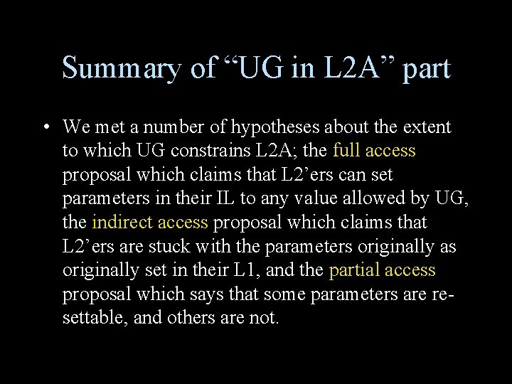 Summary of “UG in L 2 A” part • We met a number of