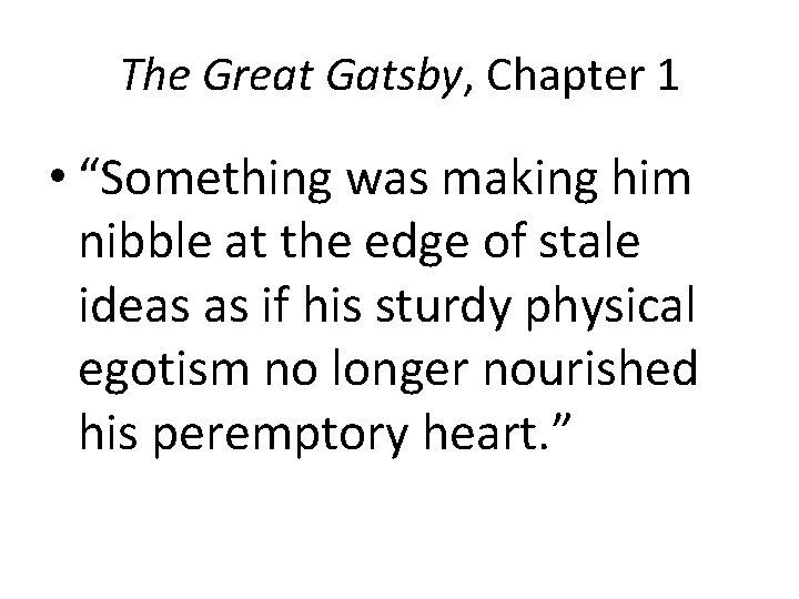 The Great Gatsby, Chapter 1 • “Something was making him nibble at the edge