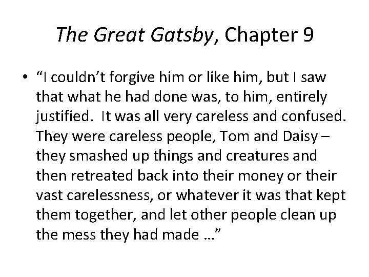 The Great Gatsby, Chapter 9 • “I couldn’t forgive him or like him, but