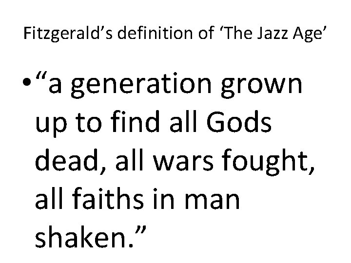 Fitzgerald’s definition of ‘The Jazz Age’ • “a generation grown up to find all