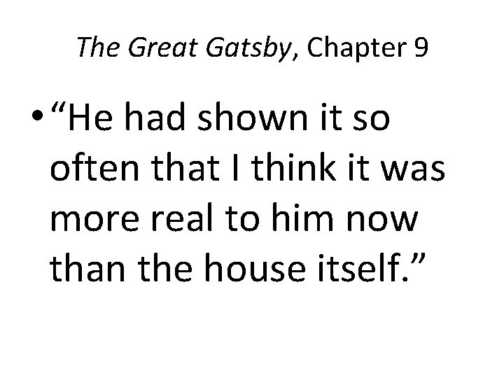 The Great Gatsby, Chapter 9 • “He had shown it so often that I
