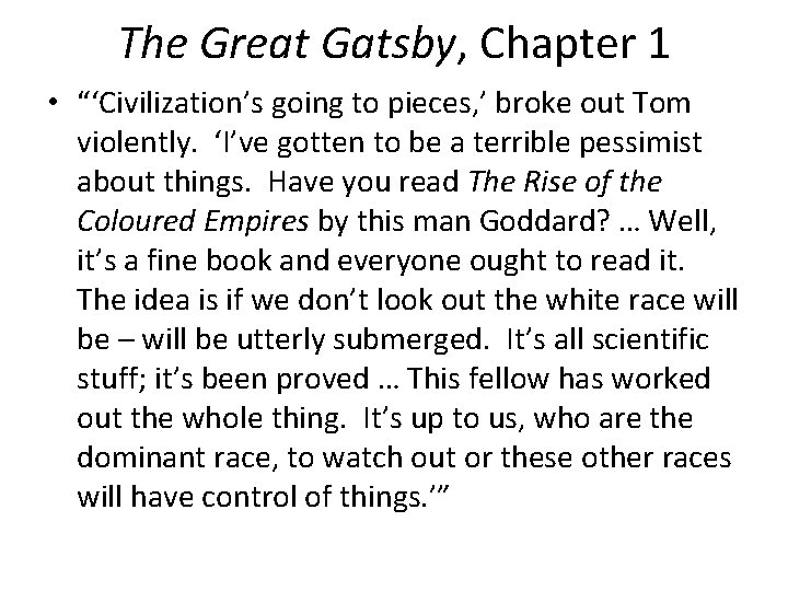 The Great Gatsby, Chapter 1 • “‘Civilization’s going to pieces, ’ broke out Tom