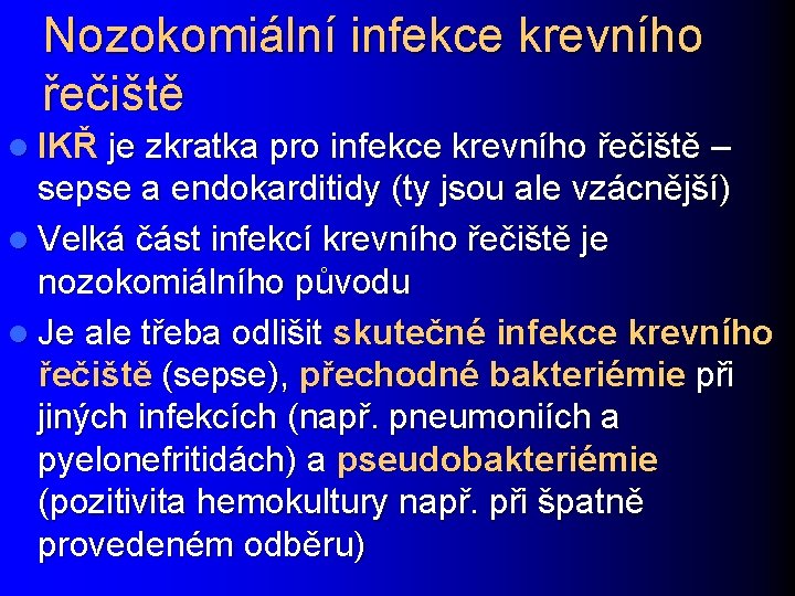 Nozokomiální infekce krevního řečiště l IKŘ je zkratka pro infekce krevního řečiště – sepse