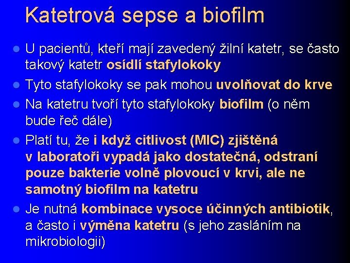 Katetrová sepse a biofilm l l l U pacientů, kteří mají zavedený žilní katetr,