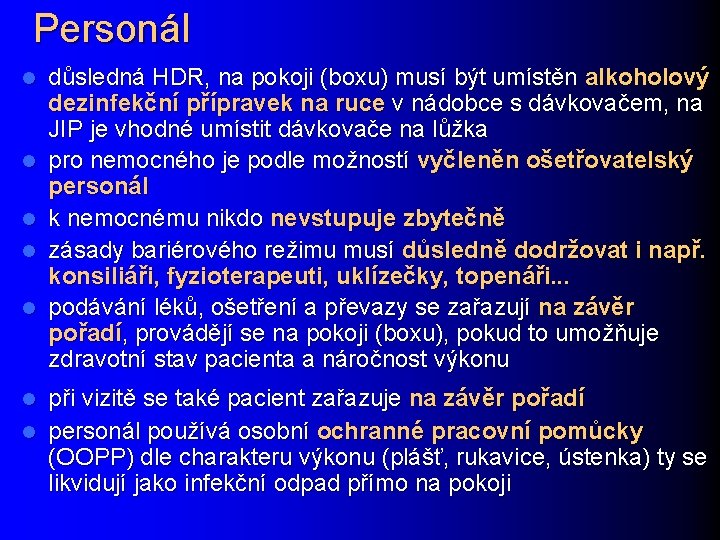 Personál l l důsledná HDR, na pokoji (boxu) musí být umístěn alkoholový dezinfekční přípravek