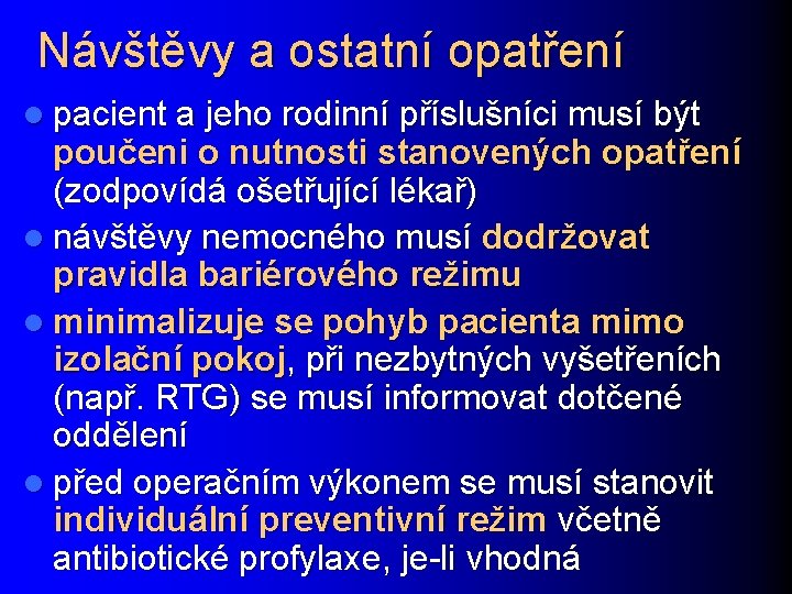 Návštěvy a ostatní opatření l pacient a jeho rodinní příslušníci musí být poučeni o