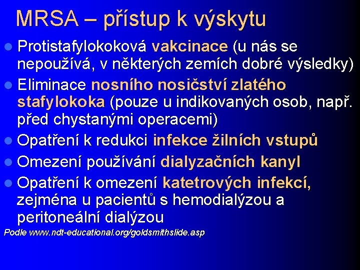 MRSA – přístup k výskytu l Protistafylokoková vakcinace (u nás se nepoužívá, v některých