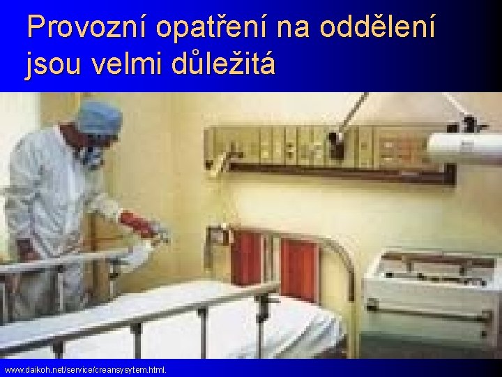 Provozní opatření na oddělení jsou velmi důležitá www. daikoh. net/service/creansysytem. html. 