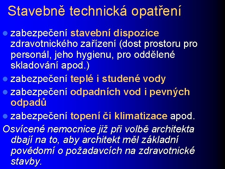 Stavebně technická opatření l zabezpečení stavební dispozice zdravotnického zařízení (dost prostoru pro personál, jeho