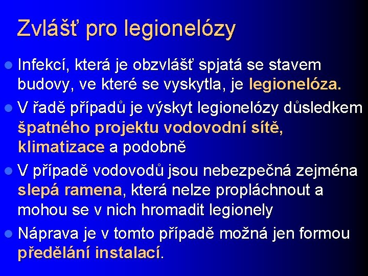 Zvlášť pro legionelózy l Infekcí, která je obzvlášť spjatá se stavem budovy, ve které