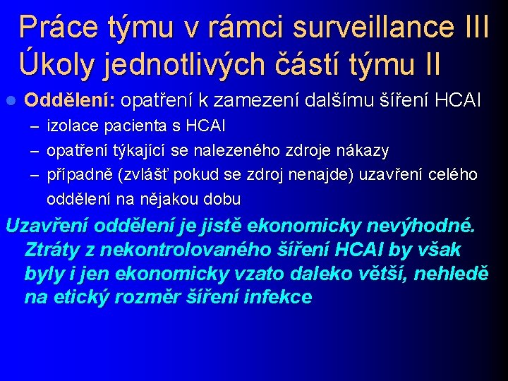 Práce týmu v rámci surveillance III Úkoly jednotlivých částí týmu II l Oddělení: opatření